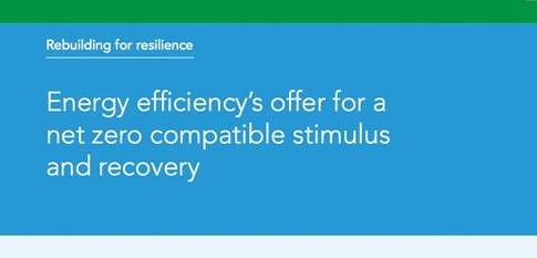 **NEW report** - Rebuilding for resilience - Energy efficiency’s offer for a net zero compatible stimulus and recovery