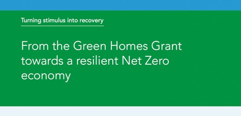 **NEW REPORT** - TURNING STIMULUS INTO RECOVERY - FROM THE GREEN HOMES GRANT TOWARDS A RESILIENT NET ZERO ECONOMY