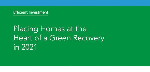 **NEW REPORT** - Efficient Investment - Placing Homes at the Heart of a Green Recovery in 2021